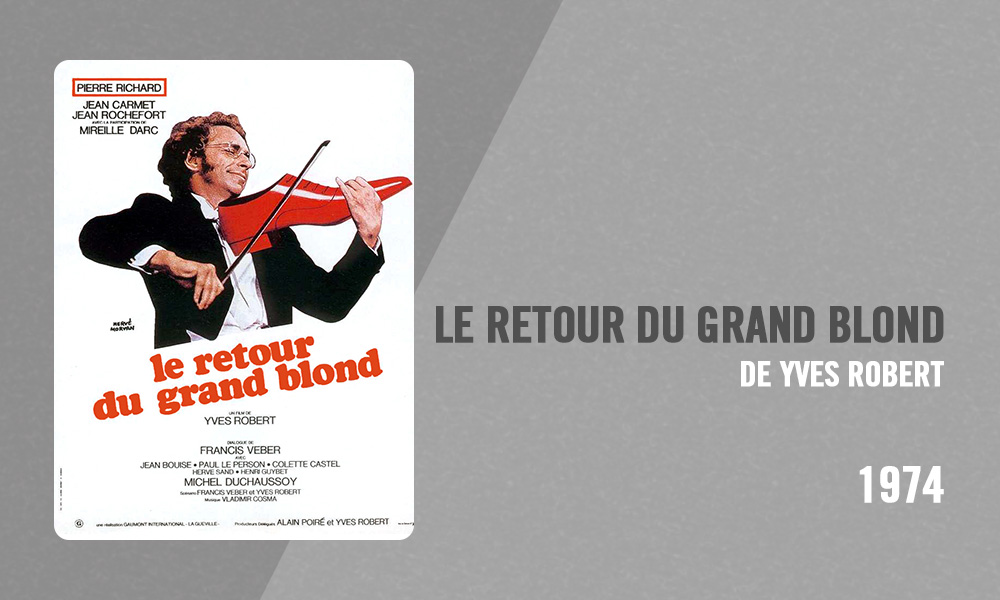 Filmographie Pierre Richard - Le Retour du Grand Blond (Yves Robert, 1974)