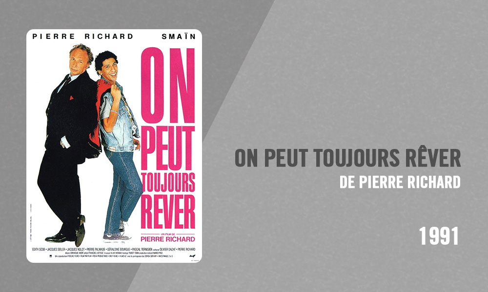 Filmographie Pierre Richard - On peut toujours rêver (Pierre Richard, 1991)