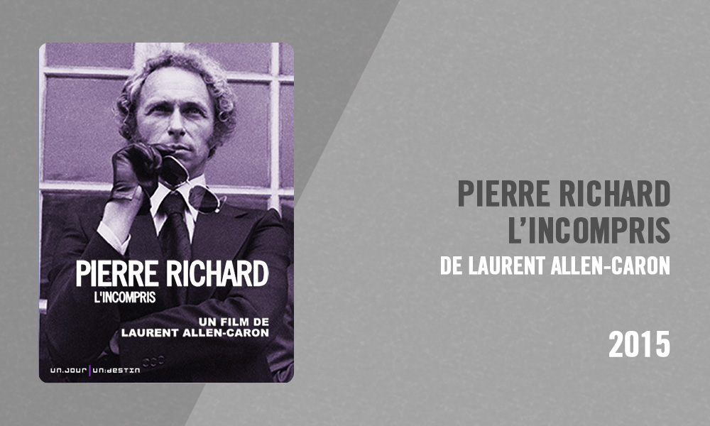 Filmographie Pierre Richard - Pierre Richard, l'incompris (Laurent Allen-Caron, 2015)