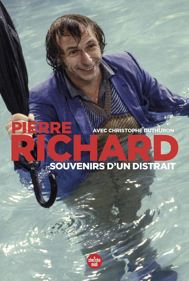 Souvenirs d'un distrait de Pierre Richard avec Christophe Duthuron (Le Cherche Midi Éditions)